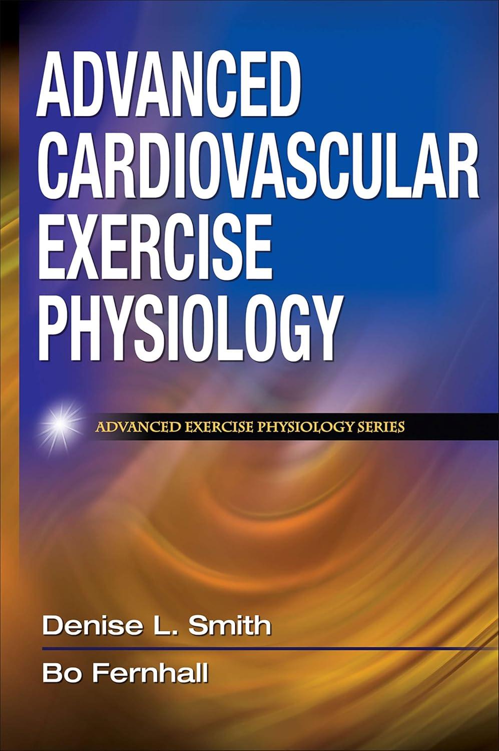 Advanced Cardiovascular Exercise Physiology (Advanced Exercise Physiology), 1st Edition - FULL INSTANT DOWNLOAD | PDF DOCX EPUB