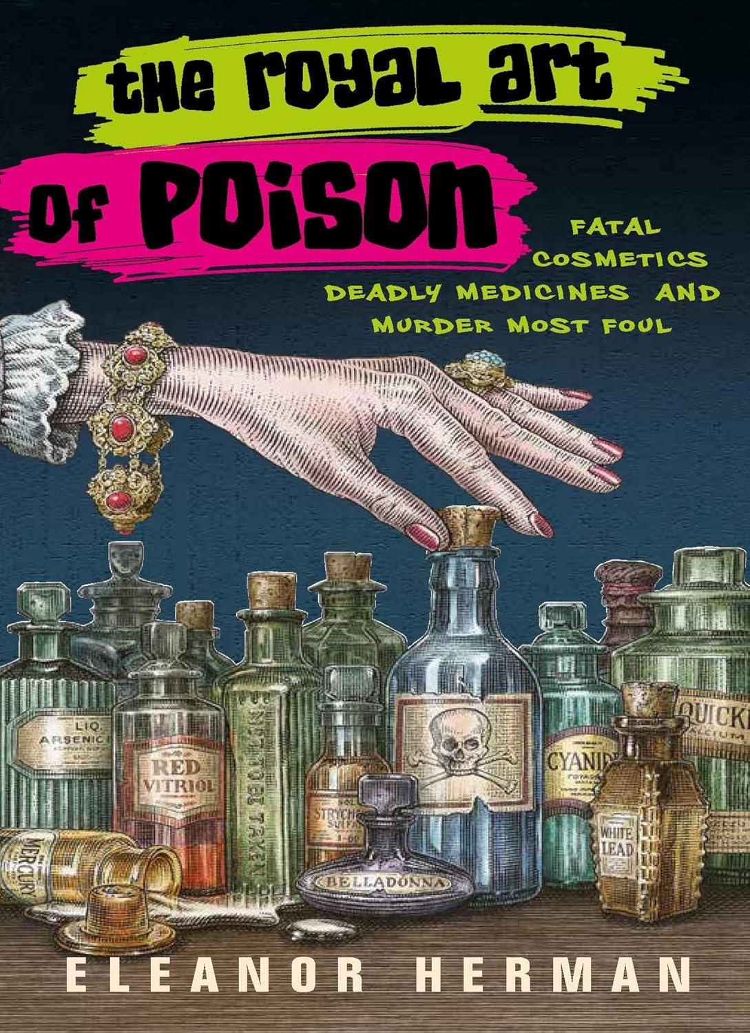 The Royal Art of Poison: Fatal Cosmetics, Deadly Medicines and Murder Most Foul - FULL INSTANT DOWNLOAD | PDF DOCX EPUB