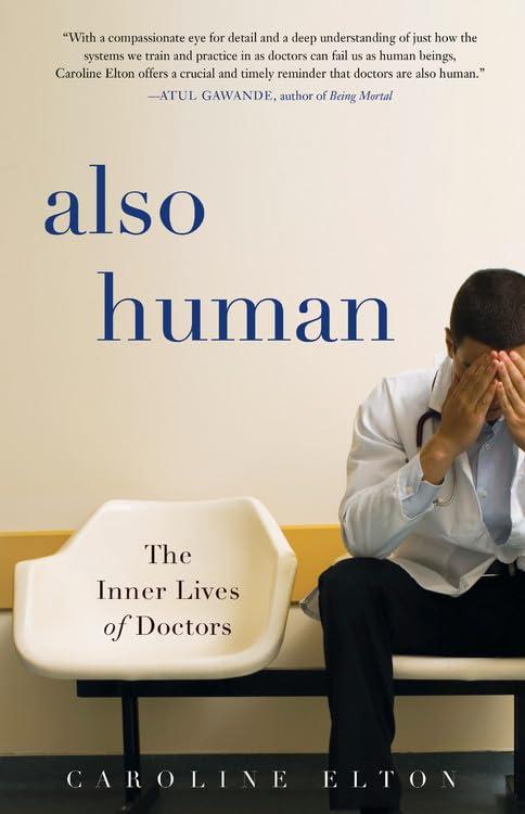 Also Human: The Inner Lives of Doctors - FULL INSTANT DOWNLOAD | PDF DOCX EPUB