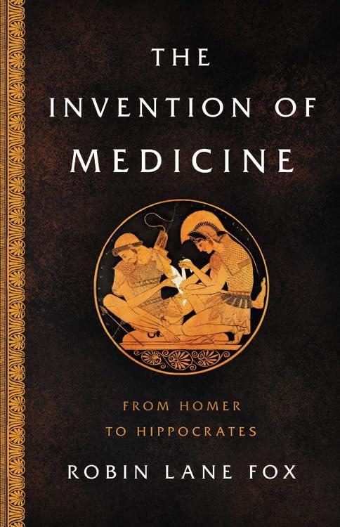 The Invention of Medicine: From Homer to Hippocrates - FULL INSTANT DOWNLOAD | PDF DOCX EPUB