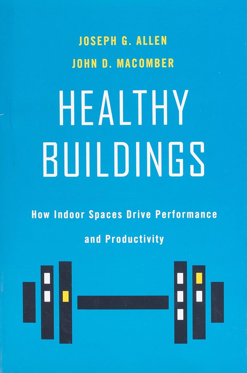 Healthy Buildings: How Indoor Spaces Drive Performance and Productivity - FULL INSTANT DOWNLOAD | PDF DOCX EPUB