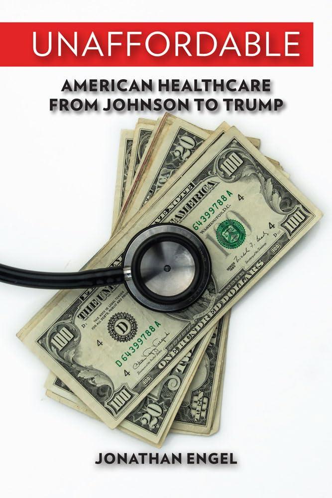 Unaffordable: American Healthcare from Johnson to Trump - FULL INSTANT DOWNLOAD | PDF DOCX EPUB
