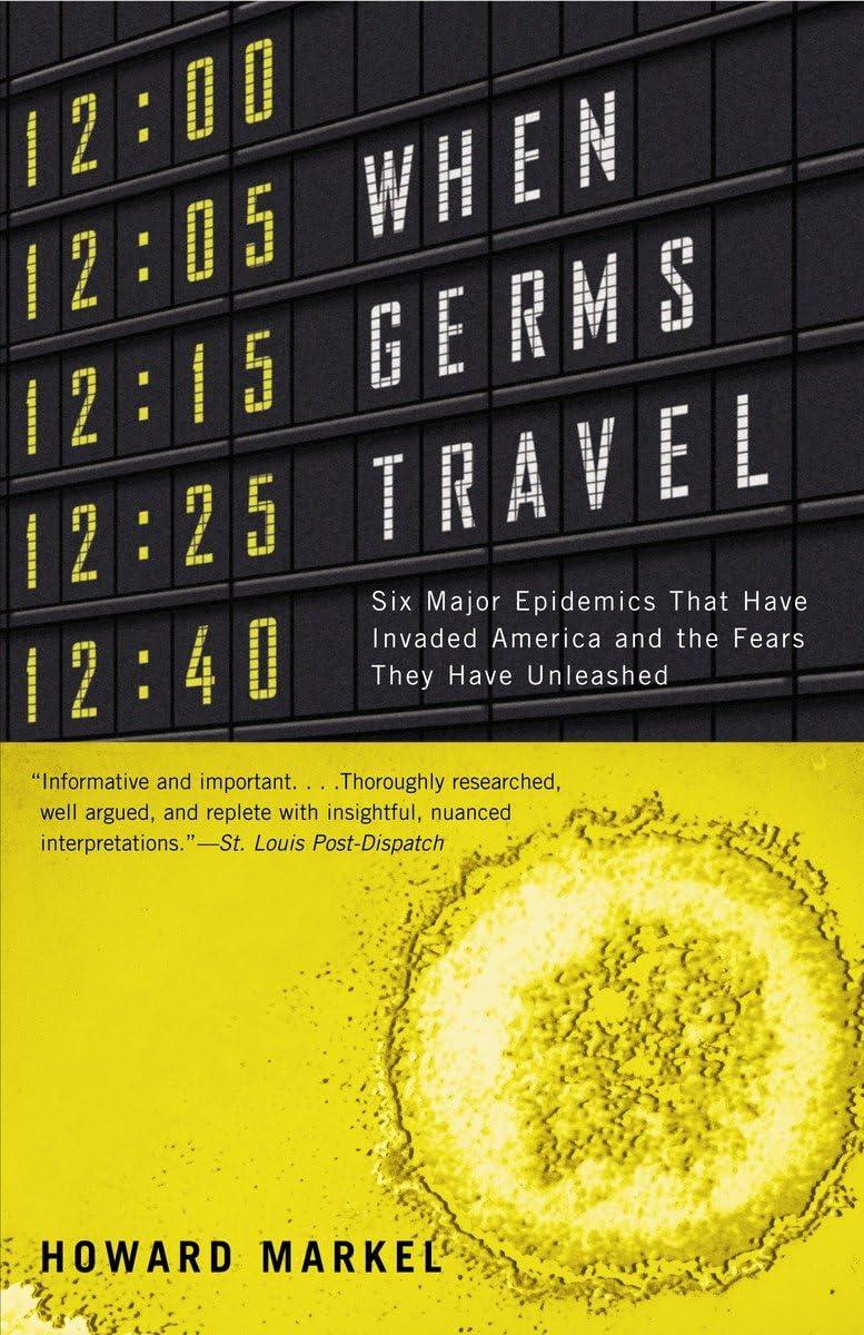 When Germs Travel: Six Major Epidemics That Have Invaded America and the Fears They Have Unleashed - FULL INSTANT DOWNLOAD | PDF DOCX EPUB