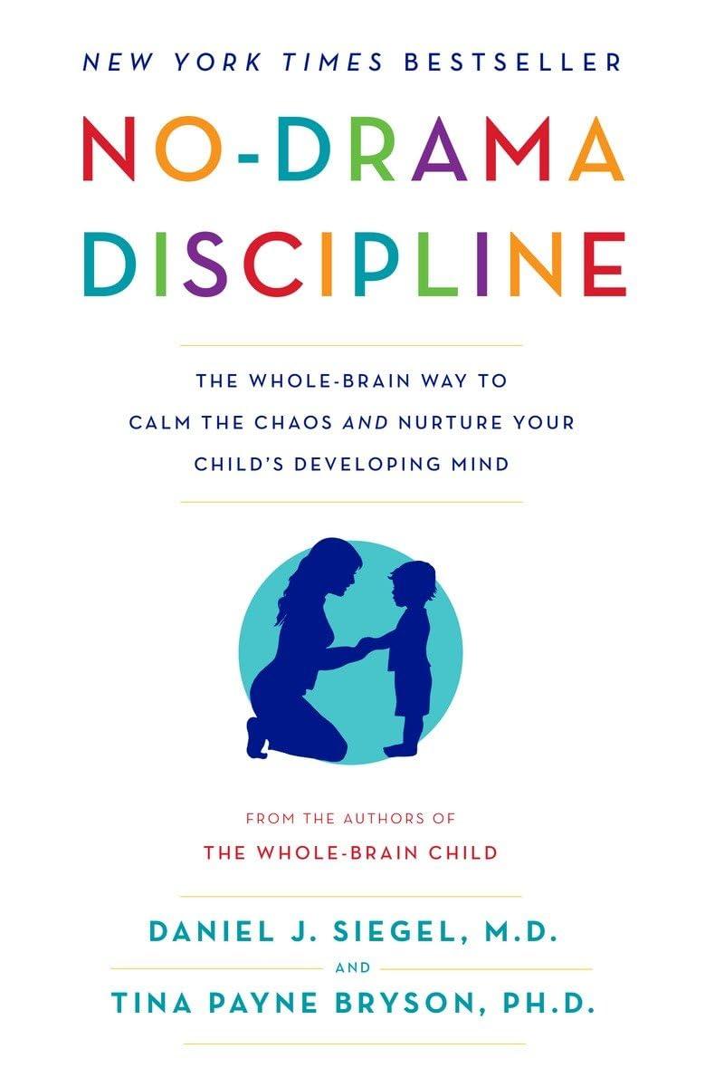 No-Drama Discipline: The Whole-Brain Way to Calm the Chaos and Nurture Your Child's Developing Mind, 1st Edition - FULL INSTANT DOWNLOAD | PDF DOCX EPUB