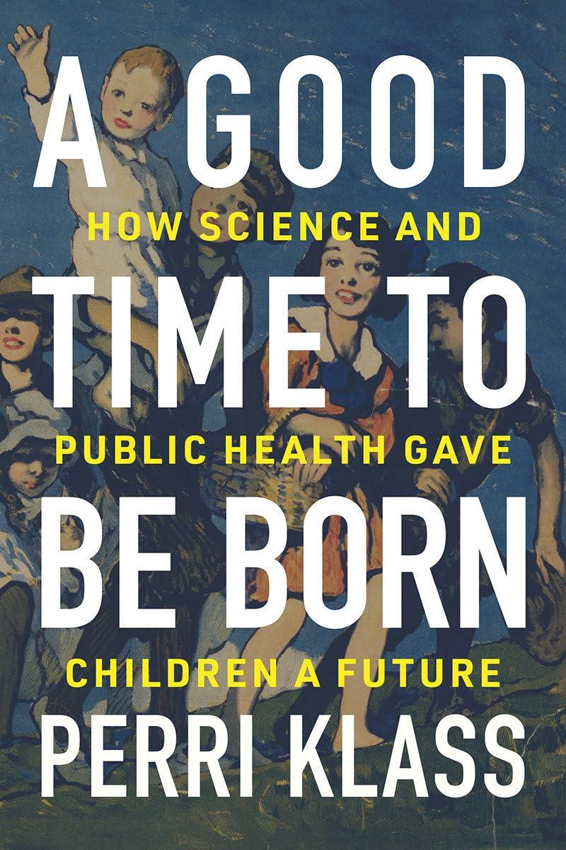 A Good Time to Be Born: How Science and Public Health Gave Children a Future - FULL INSTANT DOWNLOAD | PDF DOCX EPUB