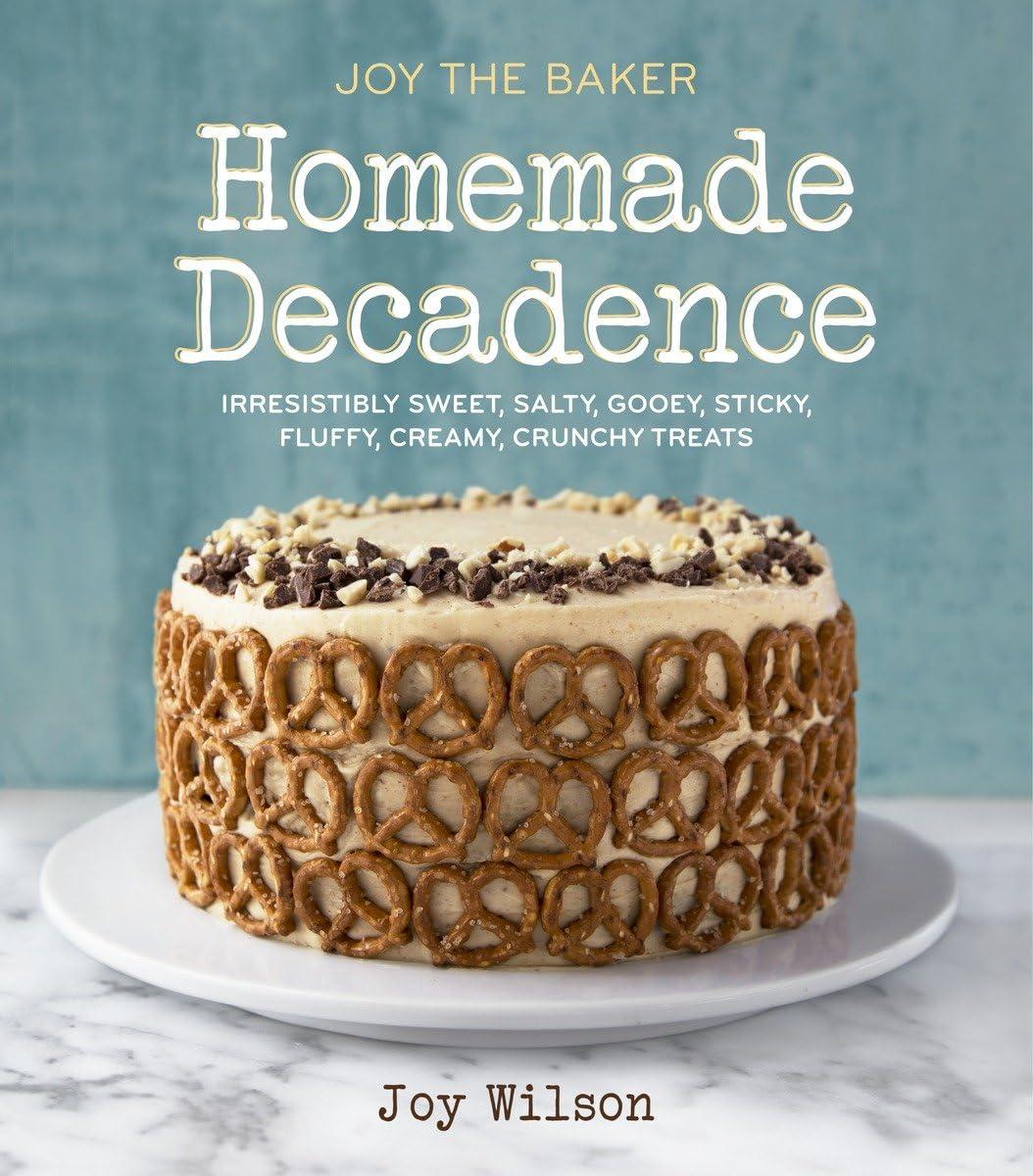 Joy the Baker Homemade Decadence: Irresistibly Sweet, Salty, Gooey, Sticky, Fluffy, Creamy, Crunchy Treats : A Baking Book, 1st Edition - FULL INSTANT DOWNLOAD | PDF DOCX EPUB
