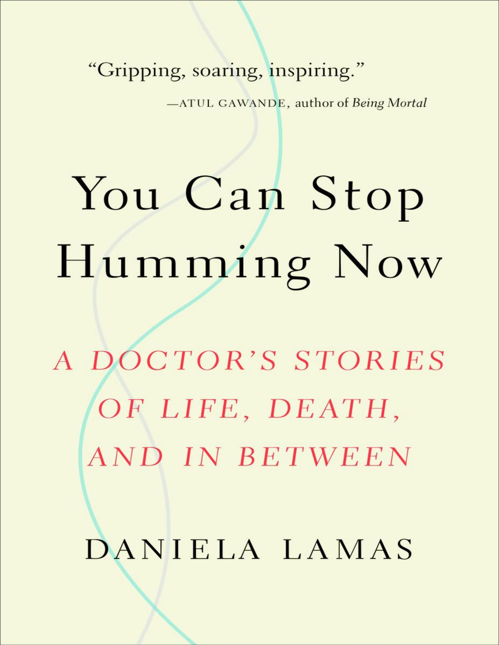 You Can Stop Humming Now: A Doctor's Stories of Life, Death, and in Between - FULL INSTANT DOWNLOAD | PDF DOCX EPUB