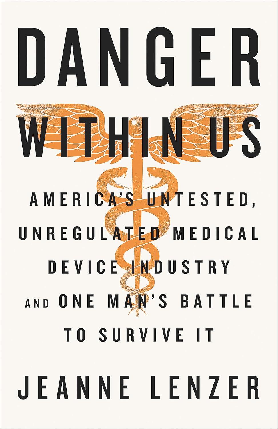 The Danger Within Us: America's Untested, Unregulated Medical Device Industry and One Man's Battle to Survive It, 1st Edition - FULL INSTANT DOWNLOAD | PDF DOCX EPUB