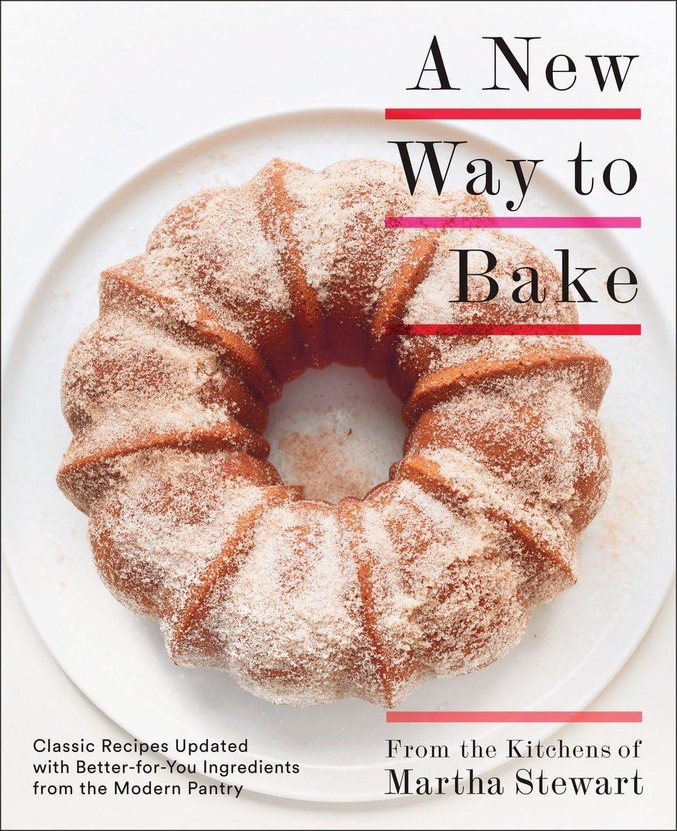 A New Way to Bake: Classic Recipes Updated with Better-for-You Ingredients from the Modern Pantry: A Baking Book - FULL INSTANT DOWNLOAD | PDF DOCX EPUB