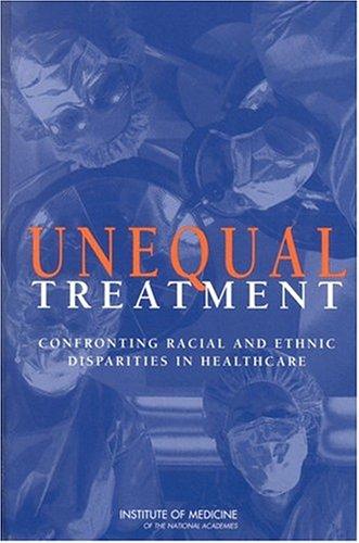 Unequal Treatment: Confronting Racial and Ethnic Disparities in Health Care - FULL INSTANT DOWNLOAD | PDF DOCX EPUB