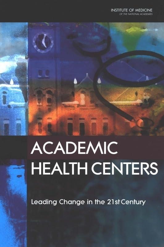 Academic Health Centers: Leading Change in the 21st Century - FULL INSTANT DOWNLOAD | PDF DOCX EPUB