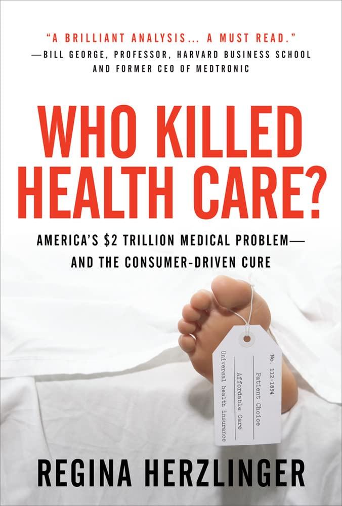 Who Killed Health Care?: America's $2 Trillion Medical Problem - and the Consumer-Driven Cure - FULL INSTANT DOWNLOAD | PDF DOCX EPUB