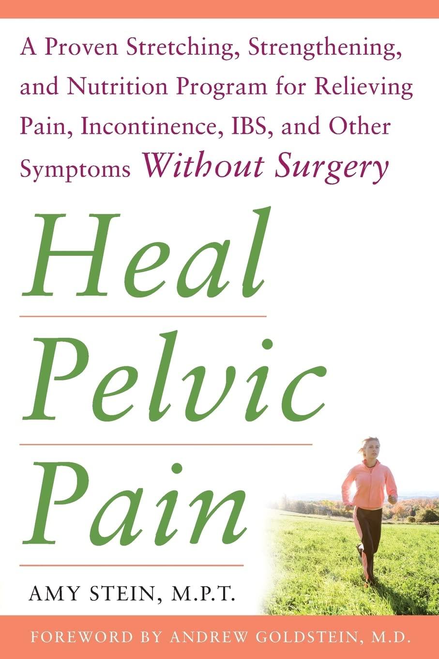 Heal Pelvic Pain: A Proven Stretching, Strengthening, and Nutrition Program for Relieving Pain, Incontinence, IBS, and Other Symptoms Without Surgery (All Other Health) - FULL INSTANT DOWNLOAD | PDF DOCX EPUB