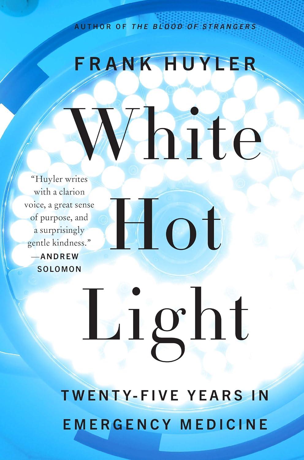 White Hot Light: Twenty-Five Years in Emergency Medicine - FULL INSTANT DOWNLOAD | PDF DOCX EPUB