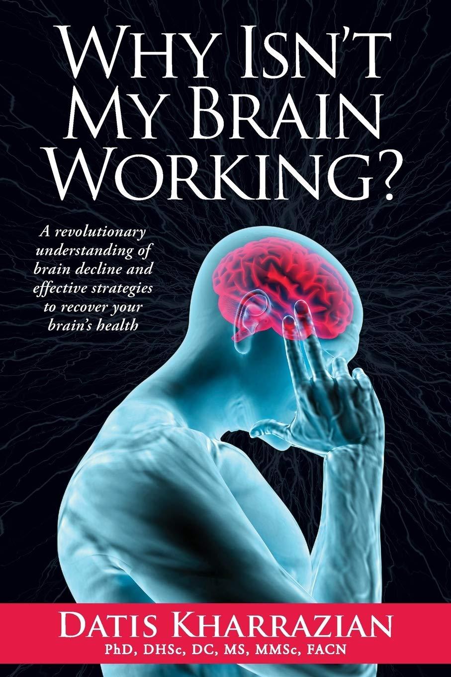 Why Isn't My Brain Working?: A Revolutionary Understanding of Brain Decline and Effective Strategies to Recover Your Brain's Health - FULL INSTANT DOWNLOAD | PDF DOCX EPUB