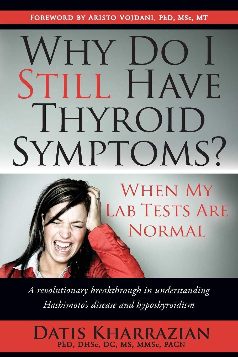 Why Do I Still Have Thyroid Symptoms? when My Lab Tests Are Normal: a Revolutionary Breakthrough in Understanding Hashimoto's Disease and Hypothyroidism - FULL INSTANT DOWNLOAD | PDF DOCX EPUB
