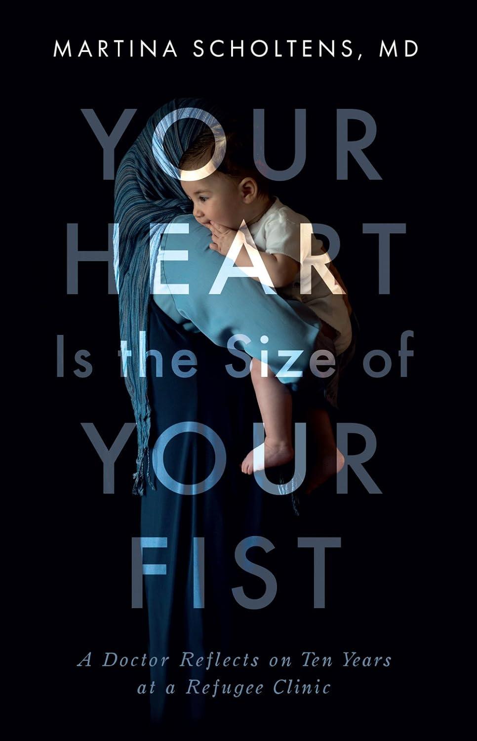 Your Heart is the Size of Your Fist: A Doctor Reflects on Ten Years at a Refugee Clinic - FULL INSTANT DOWNLOAD | PDF DOCX EPUB