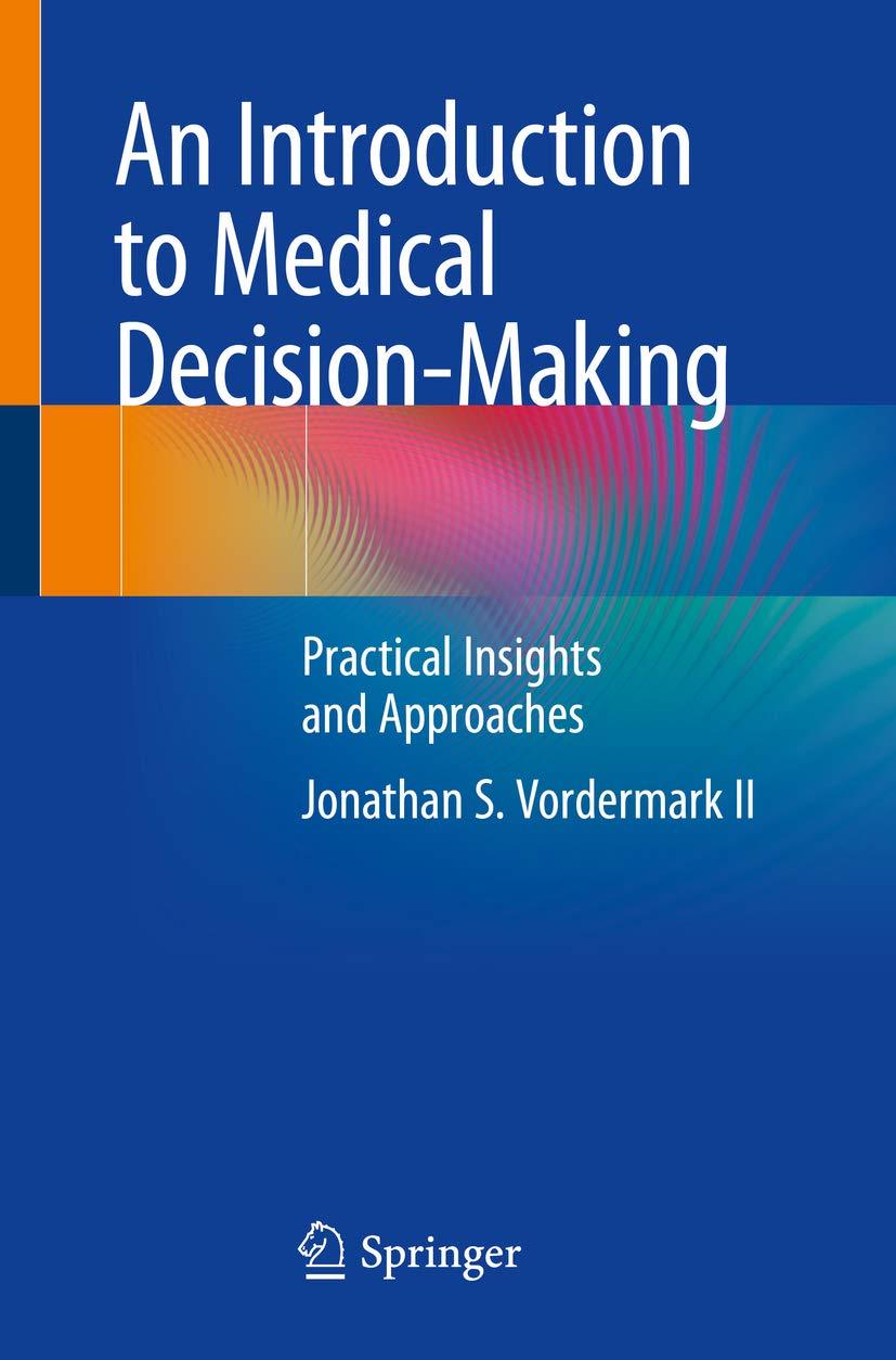 An Introduction to Medical Decision-Making: Practical Insights and Approaches - FULL INSTANT DOWNLOAD | PDF DOCX EPUB