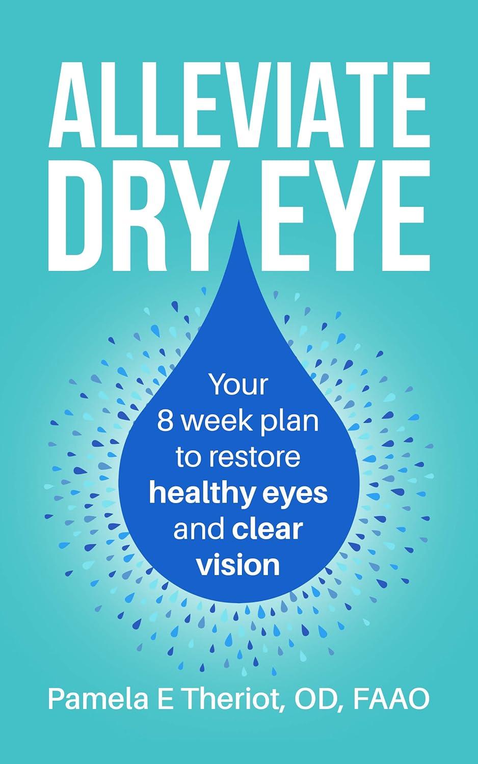 Alleviate Dry Eye: Your 8 week plan to restore healthy eyes and clear vision. - FULL INSTANT DOWNLOAD | PDF DOCX EPUB