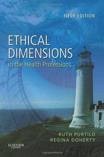 Ethical Dimensions in the Health Professions, 5e by Purtilo PhD FAPTA, Ruth B. Published by Saunders 5th (fifth) edition (2010) Paperback - FULL INSTANT DOWNLOAD | PDF DOCX EPUB