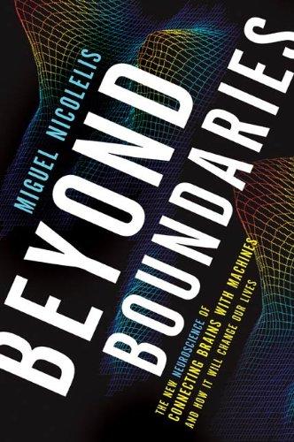 Beyond Boundaries: The New Neuroscience of Connecting Brains with Machines---and How It Will Change Our Lives - FULL INSTANT DOWNLOAD | PDF DOCX EPUB