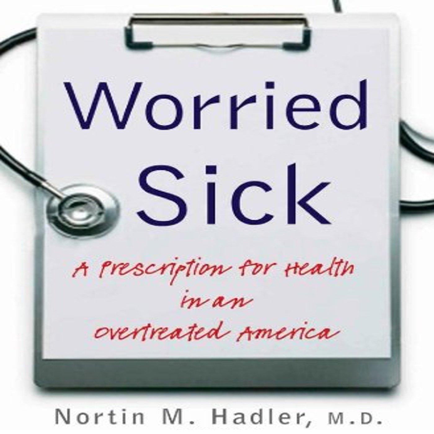 Worried Sick: A Prescription for Health in an Overtreated America - FULL INSTANT DOWNLOAD | PDF DOCX EPUB