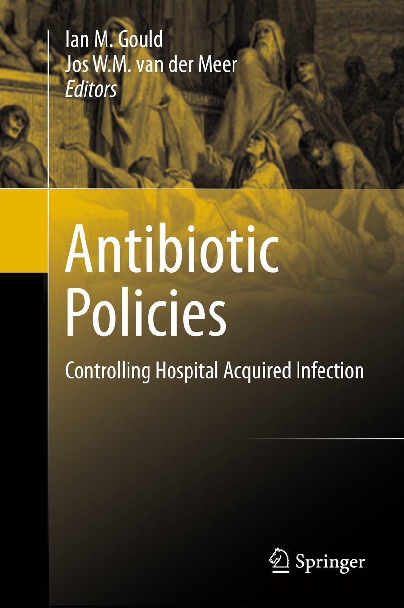 Antibiotic Policies: Controlling Hospital Acquired Infection - FULL INSTANT DOWNLOAD | PDF DOCX EPUB