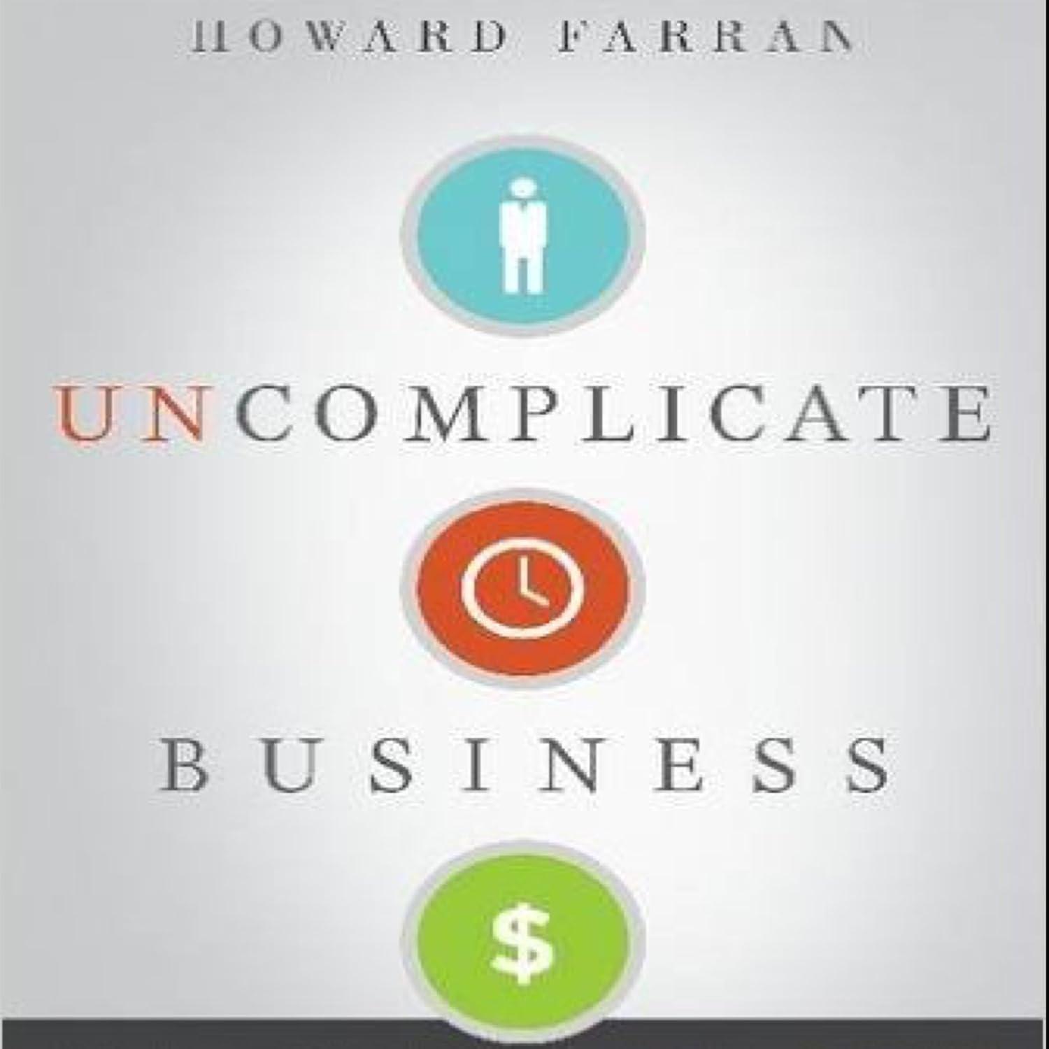 Uncomplicate Business: All It Takes Is People, Time, and Money - FULL INSTANT DOWNLOAD | PDF DOCX EPUB