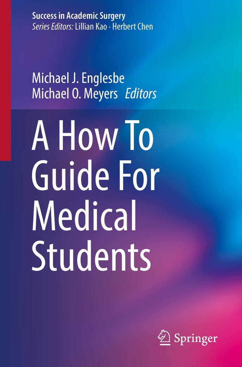 A How To Guide For Medical Students (Success in Academic Surgery) - FULL INSTANT DOWNLOAD | PDF DOCX EPUB